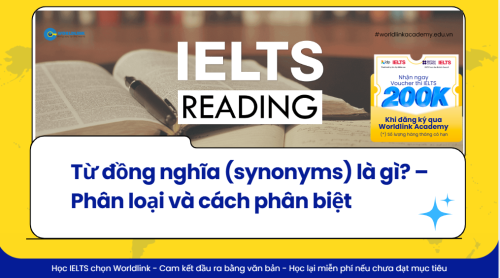Từ đồng nghĩa (synonyms) là gì? – Phân loại và cách phân biệt